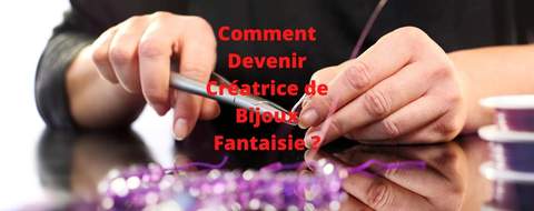 Comment Devenir Créatrice de Bijoux Fantaisie 